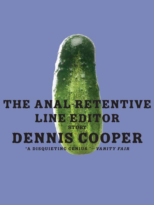 Title details for The Anal-Retentive Line Editor by Dennis Cooper - Available
